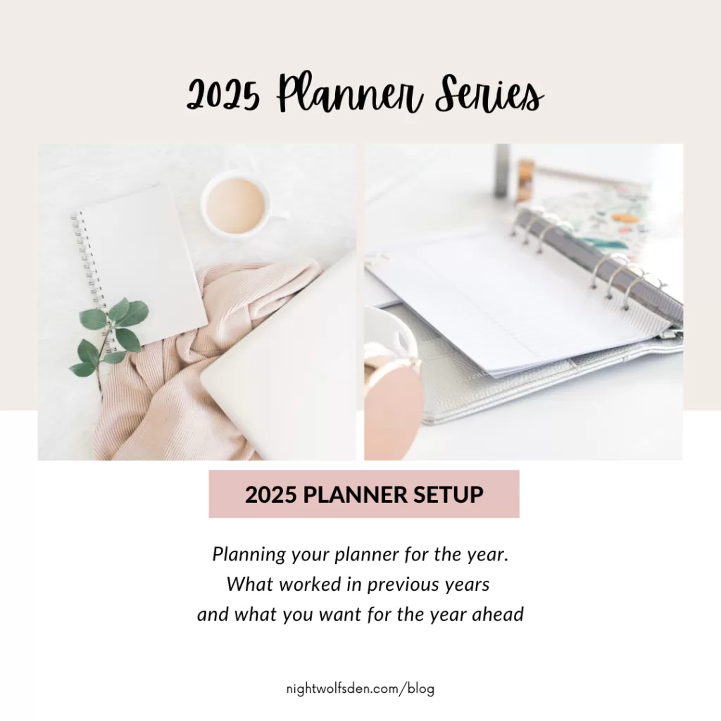 2025 Planner Series
2025 Planner Set up
Planning your planner for the year. What worked in previous years and what you want for the year ahead.