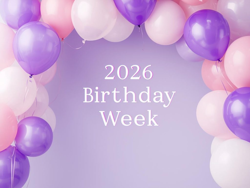 purple, pink and white balloons on a lavender background with the text “2026 Birthday Week”